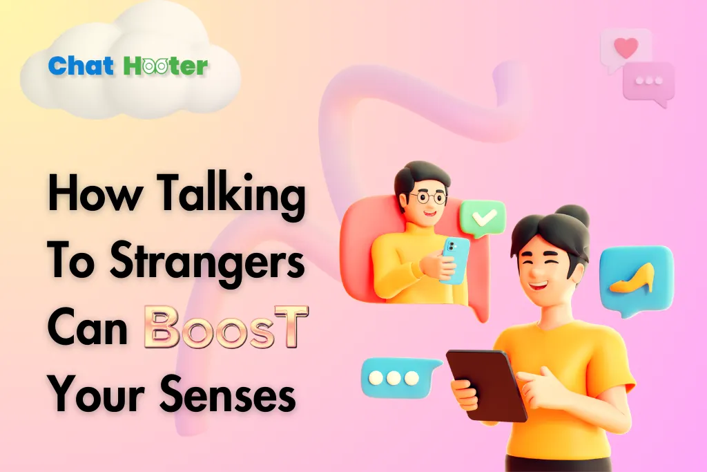 How Talking to Strangers Can Boost Your Senses